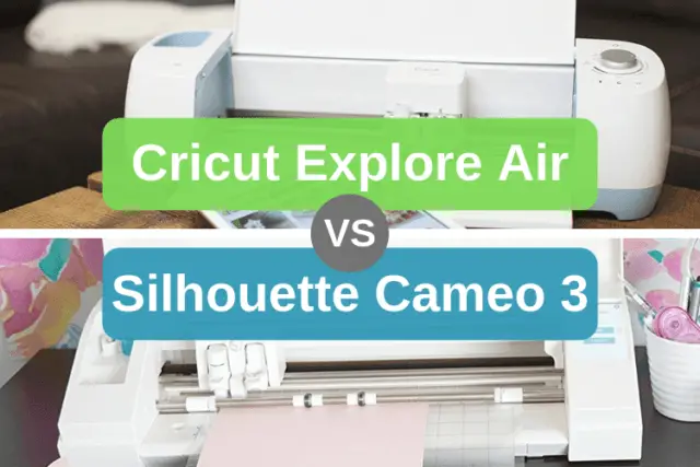 Cricut Explore Air vs Silhouette Cameo 3 Personal Die